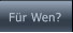 Für Wen? Für Wen?